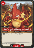 Gobfin Ignis – Blazing Hothead