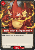 Gobfin Ignis – Blazing Hothead